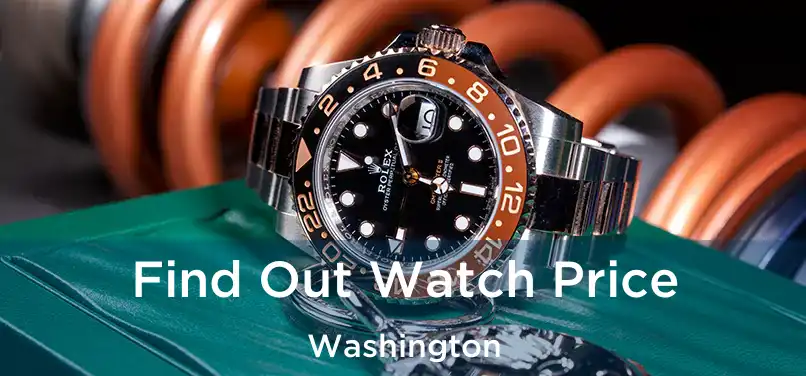  Find Out Watch Price Washington