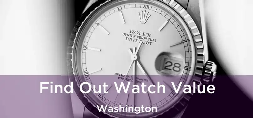  Find Out Watch Value Washington