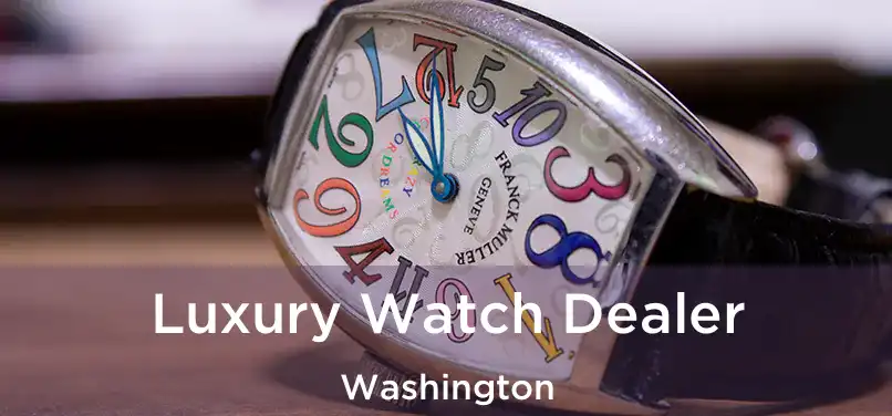  Luxury Watch Dealer Washington