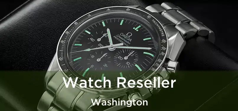  Watch Reseller Washington